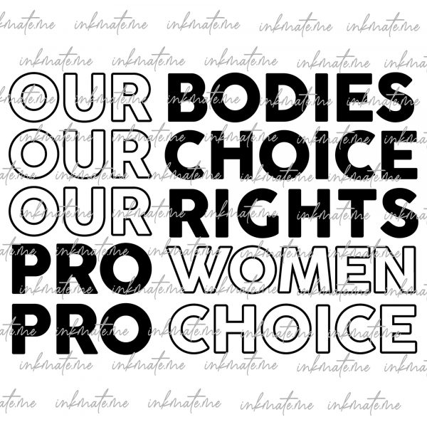 Empowerment, Freedom of Choice, Feminist Support, Bodily Autonomy, Choice Advocacy