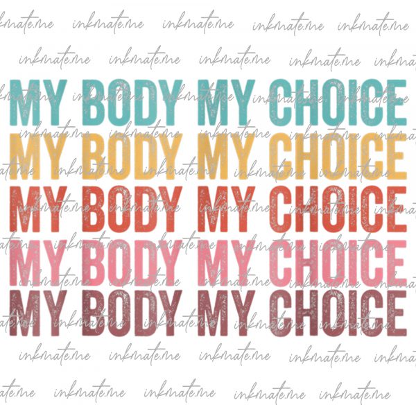 Feminist Support, Choice Advocacy, Bodily Autonomy