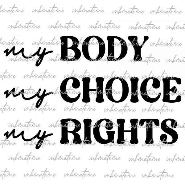 Empowerment, Freedom of Choice, Pro-Choice Support, Women's Rights, Bodily Autonomy