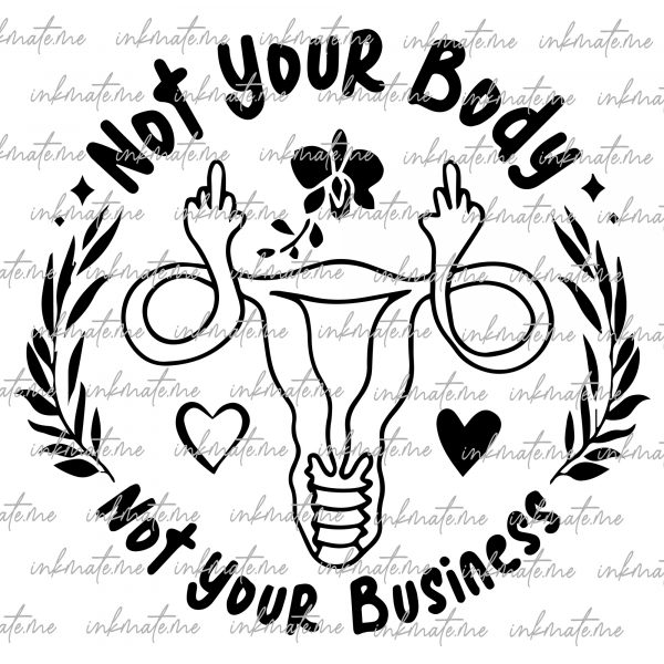 Feminist Support, Bodily Autonomy, Empowerment, Freedom of Choice, Pro-Choice Movement