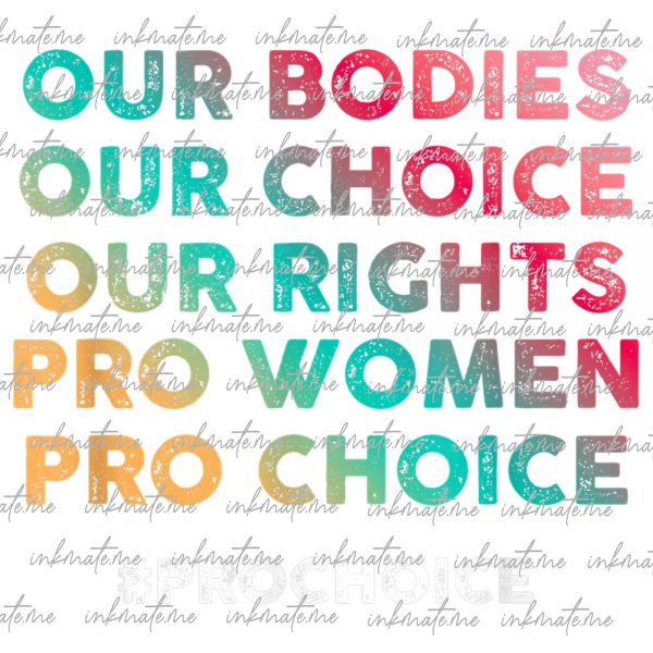 Choice Advocacy, Reproductive Rights, Pro-Choice Support, Women's Rights, Bodily Autonomy