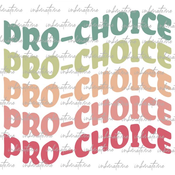 Pro-Choice Support, Pro-Choice Movement, Freedom of Choice