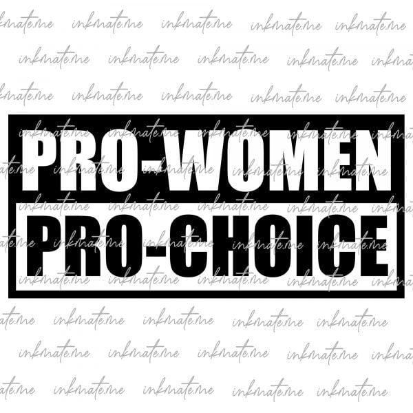 Feminist Support, Reproductive Rights, Freedom of Choice, Pro-Choice Movement