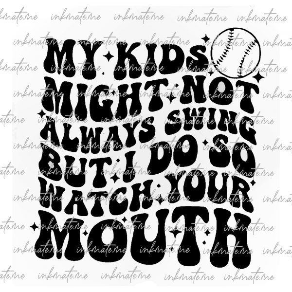 My Kids Might Not Always Swing But I Do So Watch Your Mouth Svg Png, Funny Softball Mom Sayings Svg, Baseball Mom Svg, Digital File