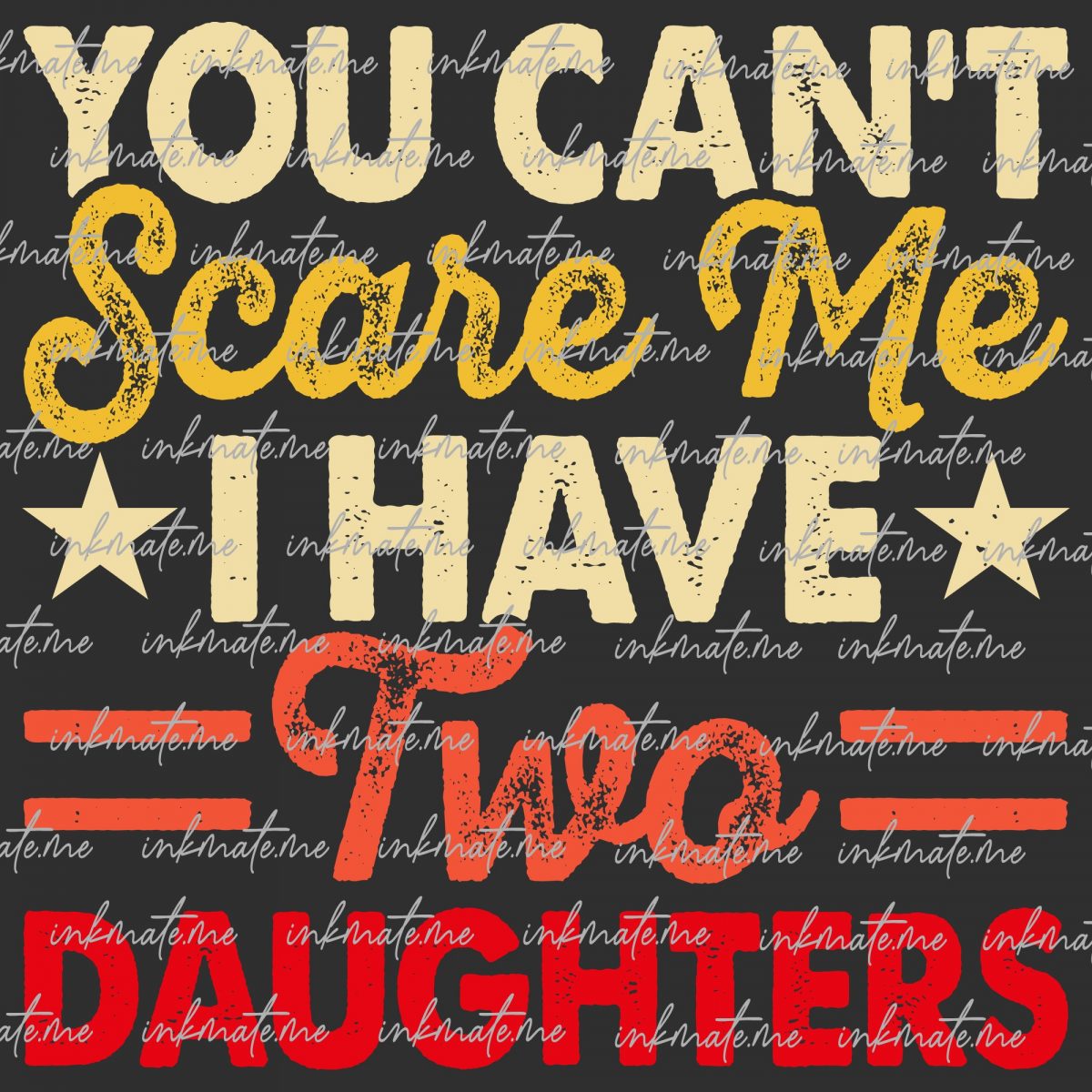 You Can't Scare Me I Have Two Daughters