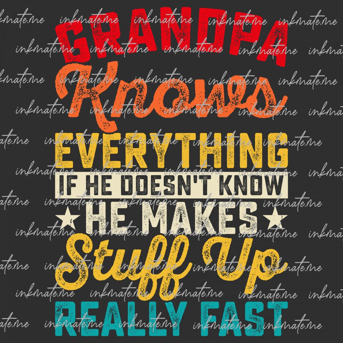 Grandpa knows everything if he doén't know he makes stuff uo really fast