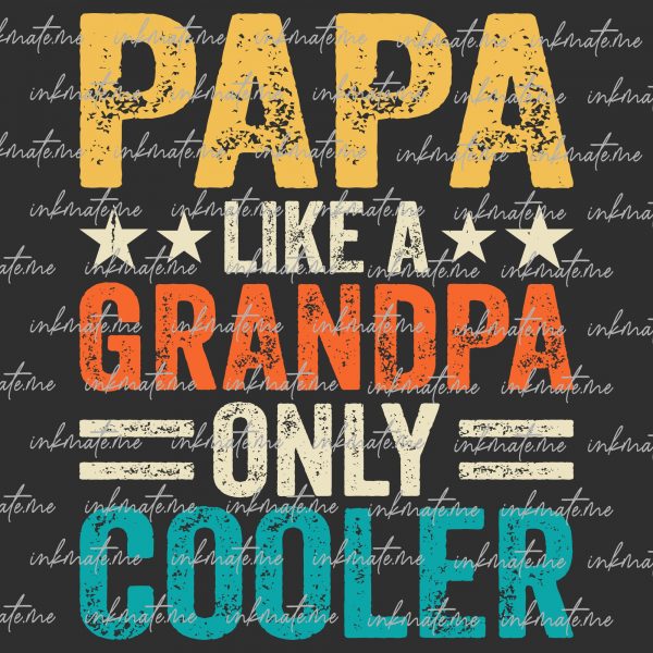 Papa like a grandpa only cooler