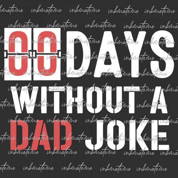 Zero Days Without a Dad Joke png,Dad Joke png,humor dad quotes png,funny dad png quote,Without Making A Dad Joke T-Shirt,father png,dad png