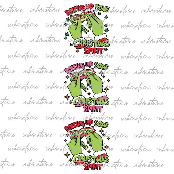 Rolling Up Some Christmas Spirit SVG PNG, Christmas SVG, Grinch Svg, Shirt sweatshirt Design, Files For Cricut, Cut Files For Silhouette