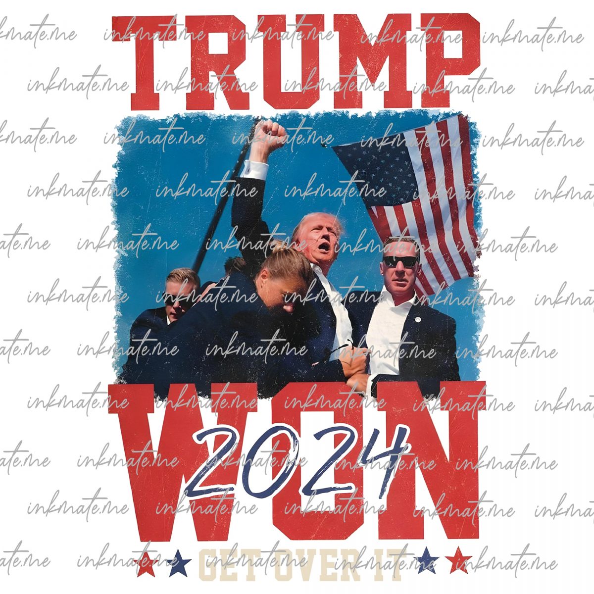 Trump Won 2024 Get Over it, Election Winner President Trump png, America png, Political png, USA Sublimation designs