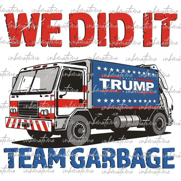 We Did It Team Garbage Trump 2024 Patriotic SVG-EPS-PNG, Maga, Trump Gift, Joe Biden, Sanitation, President Trump, Garbage Truck, Trash Fun