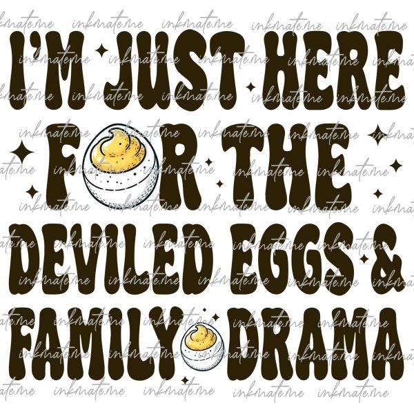 I'm Just Here For The Deviled Eggs & Family Drama SVG PNG, Funny Thanksgiving design, Thanksgiving Dinner svg, Trendy Thanksgiving png svg