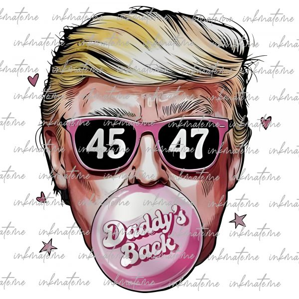 daddy’s back home bubble America usa garbage Funny cute Donald Trump election winner president 2024 45 47 png sublimation digital file