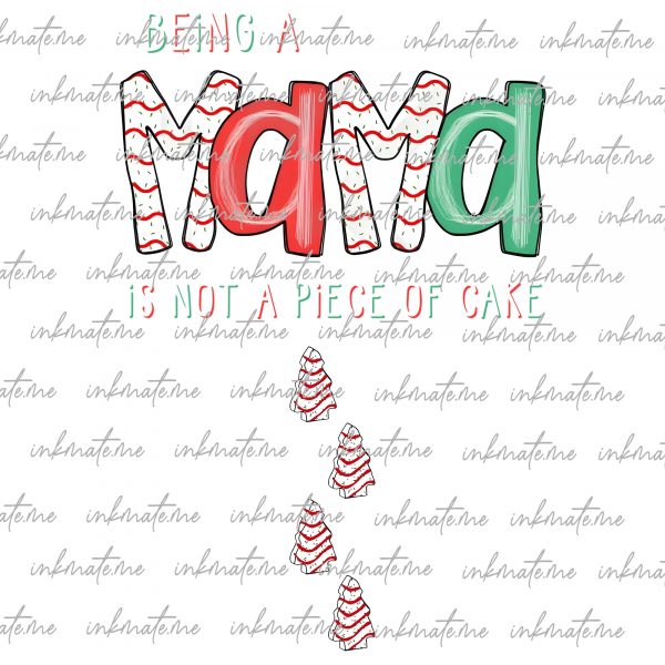 Little Debbie MAMA, Being a Mama is not a piece of cake PNG file only, *transparent background when downloaded* Nana, auntie, mama