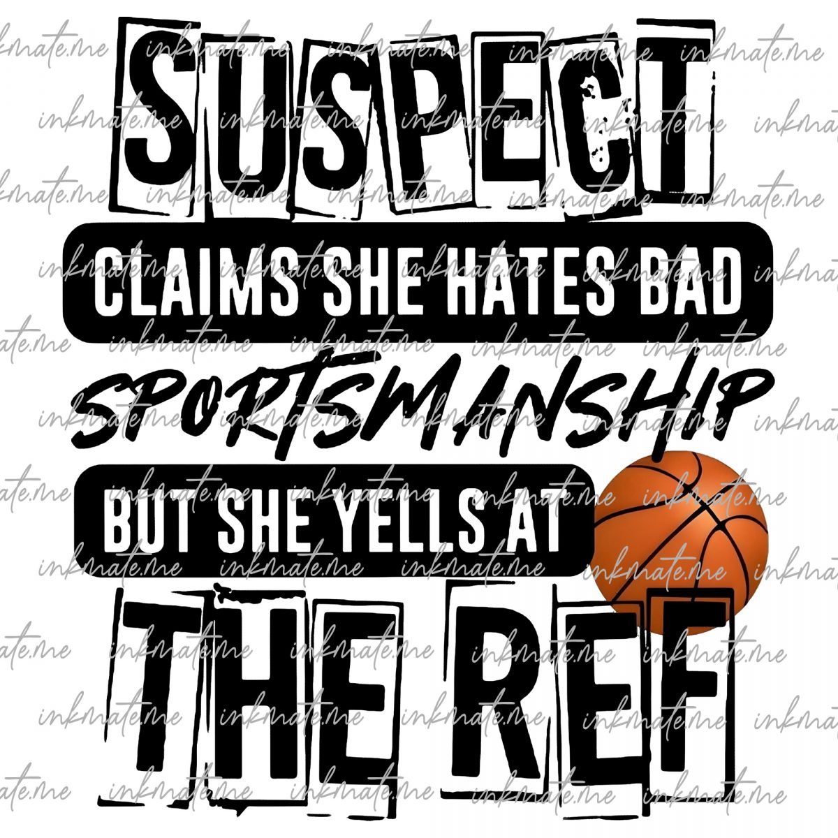 Suspect Claims She Hates Bad Sportsmanship But She Yells At The Ref Png, Funny Png, Game Day, Spirit wear 141224YPRD-06