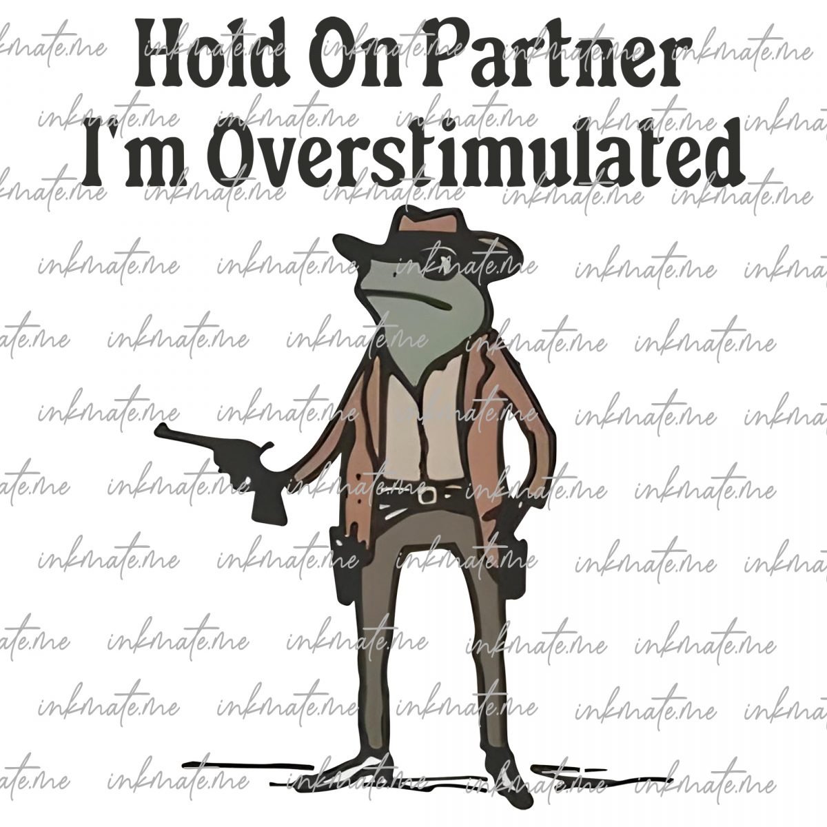 Hold On Partner Im Overstimulated Png, Funny Frog Png, Frog Meme Png, Cowboy Frog Png