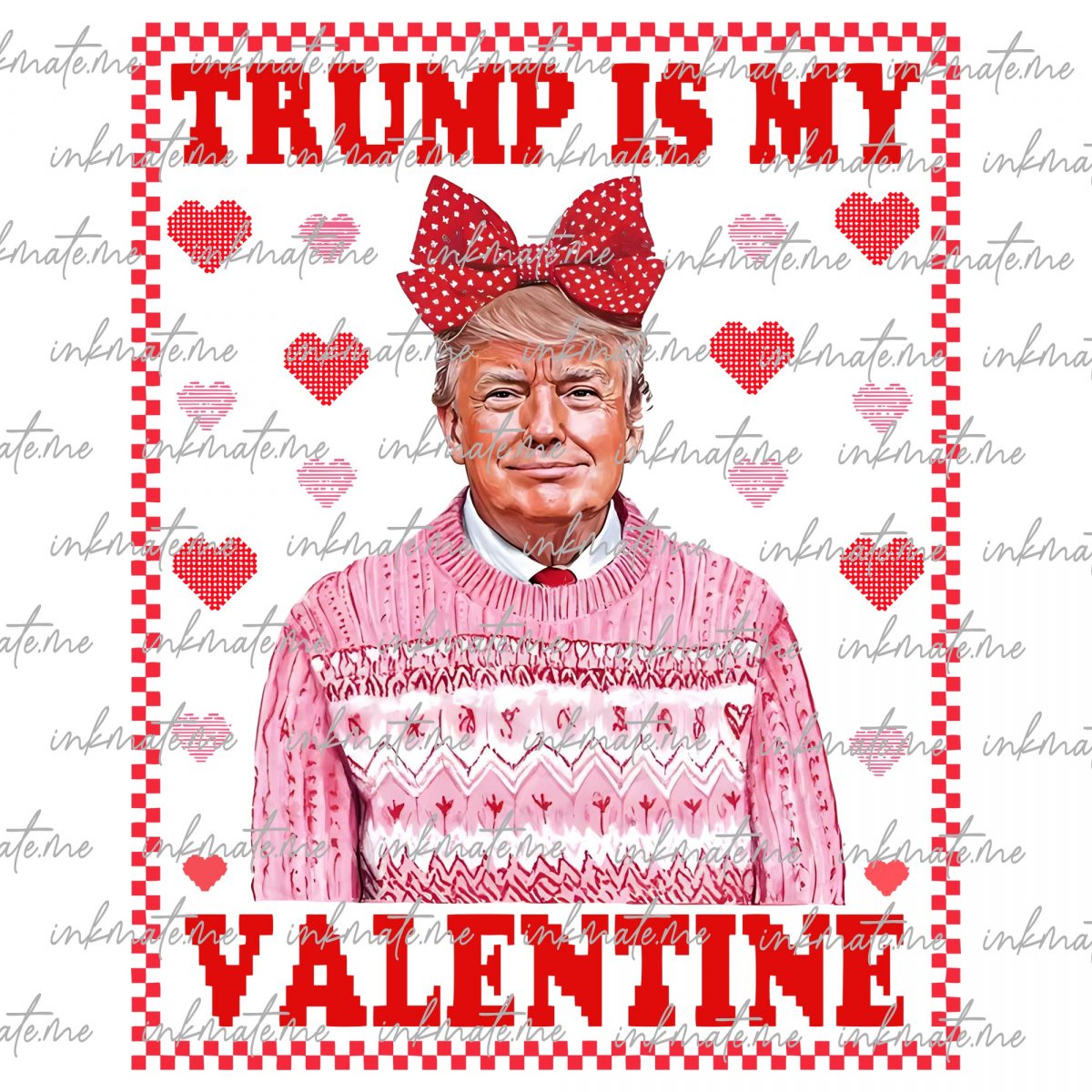 Trump Is My Valentine PNG, Ugly Sweater Trump png, Funny trump Png, valentine shirt Design, Trump Valentine's Day Png, Trump Valentines Png