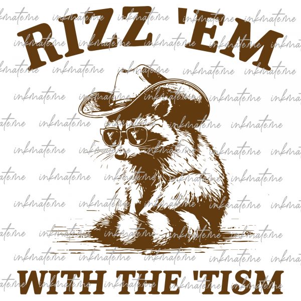 Rizz 'Em With The 'Tism SVG PNG, Funny Raccoon Meme, Funny Trash Panda, Funny PNG Sarcastic Snarky, Adult Humor Funny Quote, Raccoon Funny