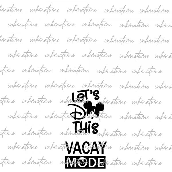 Disney Family Png Front and Back Design, Vacay Mode Front, Lets Do This on Back, Matching Disney Png , Disney Family, Custom Disney Png