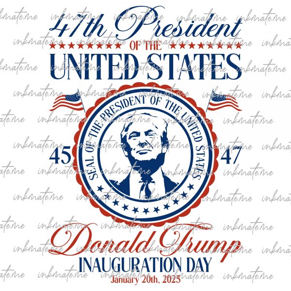 Donald Trump Inauguration Day 2025 SVG Png, 47th US President Inauguration PNG, 45 47 Svg Png, Inauguration, President Trump 2025 Svg Png