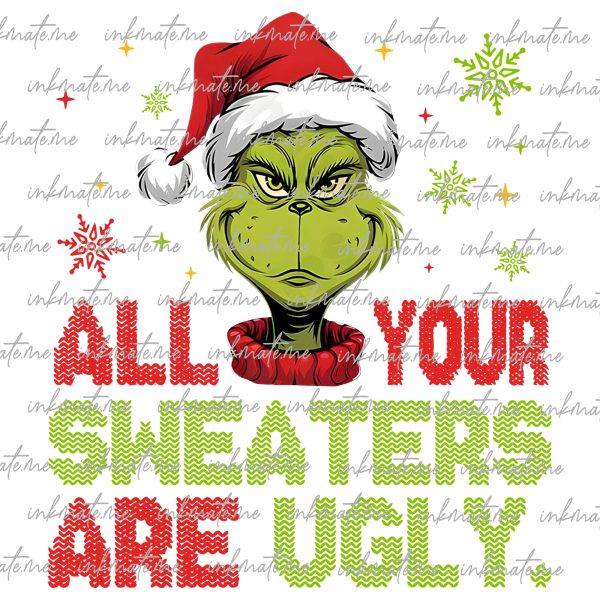 Funny All Your Sweaters Are Ugly Png, Christmas Character Png, Xmas Cartoon Png, Ugly Christmas Sweater Png, Christmas Mean Guy Png