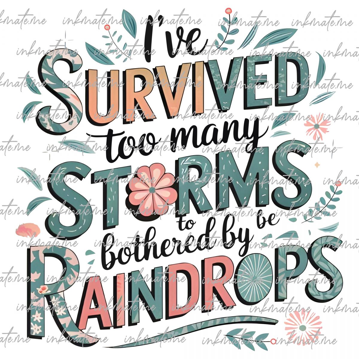 I've Survived Too Many Storms To Be Bothered By Raindrops PNG and SVG Sublimation Design trendy png, inspirational Quotes PNG