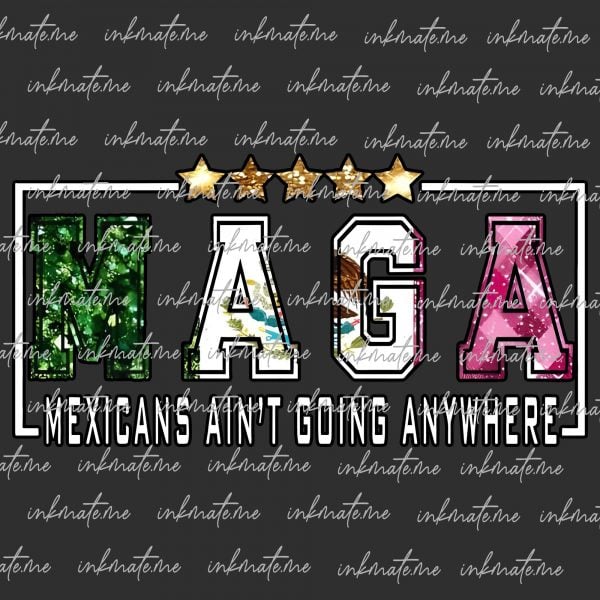 Mexicans Aint Going Anywhere png, MAGA, png downloads, immigrants, mexico